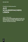 E-Book (pdf) Schleiermachers Briefwechsel mit Freunden bis zu seiner Übersiedlung nach Halle, namentlich der mit Friedrich und August Wilhelm Schlegel von 