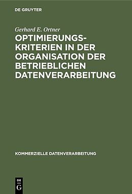 E-Book (pdf) Optimierungskriterien in der Organisation der betrieblichen Datenverarbeitung von Gerhard E. Ortner