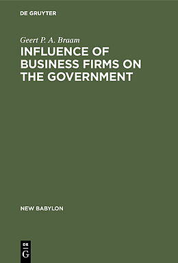 E-Book (pdf) Influence of Business Firms on the Government von Geert P. A. Braam