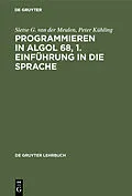E-Book (pdf) Programmieren in ALGOL 68, 1. Einführung in die Sprache von Sietse G. van der Meulen, Peter Kühling