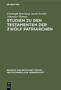 E-Book (pdf) Studien zu den Testamenten der Zwölf Patriarchen von Christoph Burchard, Jacob Jervell, Johannes Thomas