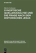 E-Book (pdf) Synoptische Quellenanalyse und die Frage nach dem historischen Jesus von Martin Lehmann