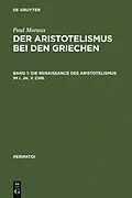 PDF Die Renaissance des Aristotelismus im I. Jh. v. Chr. von Paul Moraux