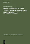 E-Book (pdf) Religionsdidaktik zwischen Kreuz und Hakenkreuz von Friedhelm Kraft