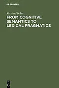 E-Book (pdf) From Cognitive Semantics to Lexical Pragmatics von Kerstin Fischer