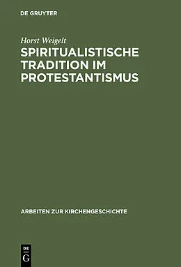 E-Book (pdf) Spiritualistische Tradition im Protestantismus von Horst Weigelt