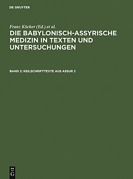 E-Book (pdf) Die babylonisch-assyrische Medizin in Texten und Untersuchungen / Keilschrifttexte aus Assur 2 von Franz Köcher
