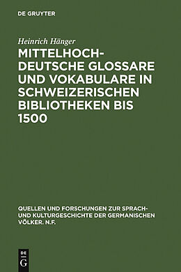 E-Book (pdf) Mittelhochdeutsche Glossare und Vokabulare in schweizerischen Bibliotheken bis 1500 von Heinrich Hänger