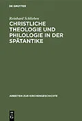 E-Book (pdf) Christliche Theologie und Philologie in der Spätantike von Reinhard Schlieben
