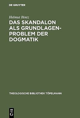 E-Book (pdf) Das Skandalon als Grundlagenproblem der Dogmatik von Helmut Bintz