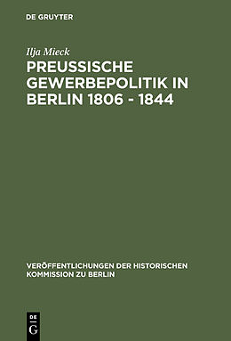 E-Book (pdf) Preussische Gewerbepolitik in Berlin 1806  1844 von Ilja Mieck