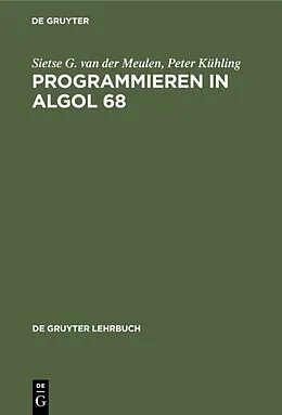 E-Book (pdf) Programmieren in ALGOL 68 von Sietse G. van der Meulen, Peter Kühling
