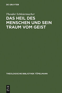 E-Book (pdf) Das Heil des Menschen und sein Traum vom Geist von Theodor Schleiermacher