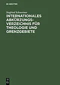 E-Book (pdf) Internationales Abkürzungsverzeichnis für Theologie und Grenzgebiete von Siegfried M. Schwertner