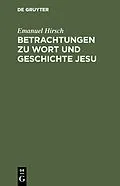E-Book (pdf) Betrachtungen zu Wort und Geschichte Jesu von Emanuel Hirsch