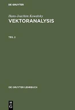 E-Book (pdf) Vektoranalysis. Teil 2 von Hans-Joachim Kowalsky
