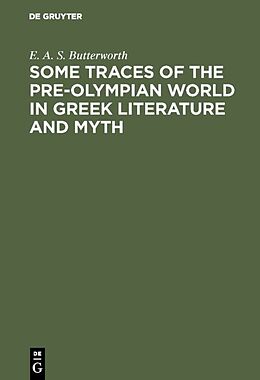 E-Book (pdf) Some Traces of the Pre-Olympian World in Greek Literature and Myth von E. A. S. Butterworth