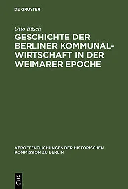 E-Book (pdf) Geschichte der Berliner Kommunalwirtschaft in der Weimarer Epoche von Otto Büsch