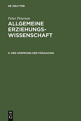 E-Book (pdf) Peter Petersen: Allgemeine Erziehungswissenschaft / Der Ursprung der Pädagogik von Peter Petersen
