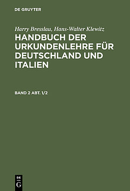 E-Book (pdf) Harry Bresslau; Hans-Walter Klewitz: Handbuch der Urkundenlehre für... / Harry Bresslau; Hans-Walter Klewitz: Handbuch der Urkundenlehre für.... Band 2, Abt. 1/2 von 