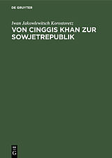 E-Book (pdf) Von Cinggis Khan zur Sowjetrepublik von Iwan Jakowlewitsch Korostovetz