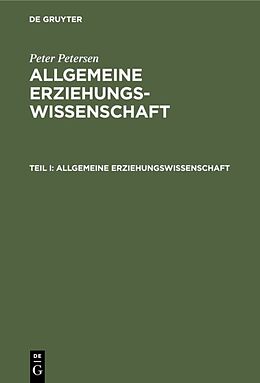 E-Book (pdf) Peter Petersen: Allgemeine Erziehungswissenschaft / Allgemeine Erziehungswissenschaft von Peter Petersen