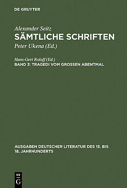 E-Book (pdf) Alexander Seitz: Sämtliche Schriften / Tragedi vom Großen Abentmal von Alexander Seitz