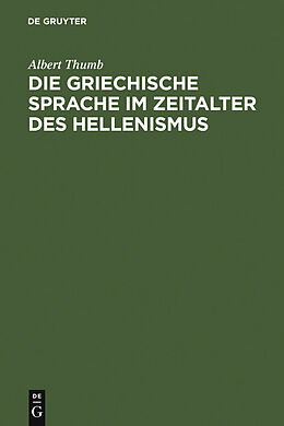 E-Book (pdf) Die griechische Sprache im Zeitalter des Hellenismus von Albert Thumb