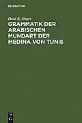 PDF Grammatik der arabischen Mundart der Medina von Tunis von Hans R. Singer