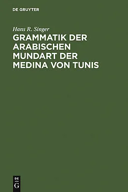PDF Grammatik der arabischen Mundart der Medina von Tunis von Hans R. Singer