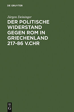 E-Book (pdf) Der politische Widerstand gegen Rom in Griechenland 217-86 v.Chr von Jürgen Deininger
