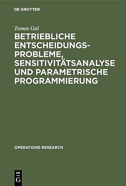 E-Book (pdf) Betriebliche Entscheidungsprobleme, Sensitivitätsanalyse und parametrische Programmierung von Tomas Gal