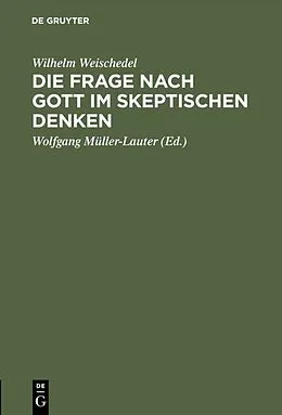 E-Book (pdf) Die Frage nach Gott im skeptischen Denken von Wilhelm Weischedel