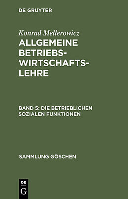E-Book (pdf) Konrad Mellerowicz: Allgemeine Betriebswirtschaftslehre / Die betrieblichen sozialen Funktionen von Konrad Mellerowicz