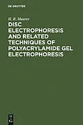 E-Book (pdf) Disc Electrophoresis and Related Techniques of Polyacrylamide Gel Electrophoresis von H. R. Maurer
