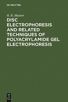 E-Book (pdf) Disc Electrophoresis and Related Techniques of Polyacrylamide Gel Electrophoresis von H. R. Maurer