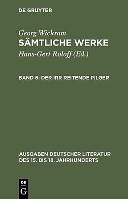 E-Book (pdf) Georg Wickram: Sämtliche Werke / Der irr reitende Pilger von Georg Wickram