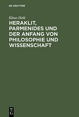 E-Book (pdf) Heraklit, Parmenides und der Anfang von Philosophie und Wissenschaft von Klaus Held