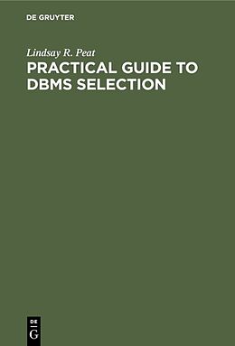 E-Book (pdf) Practical Guide to DBMS Selection von Lindsay R. Peat