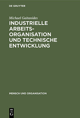 E-Book (pdf) Industrielle Arbeitsorganisation und technische Entwicklung von Michael Gaitanides