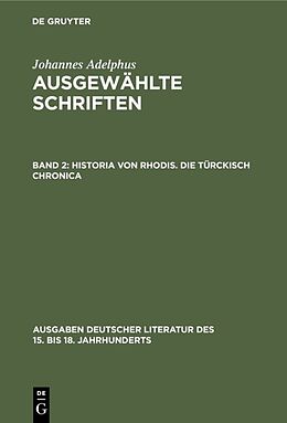 E-Book (pdf) Johannes Adelphus: Ausgewählte Schriften / Historia von Rhodis. Die Türckisch Chronica von Johannes Adelphus