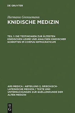 E-Book (pdf) Die Testimonien zur ältesten knidischen Lehre und Analysen knidischer Schriften im Corpus Hippocraticum von Hermann Grensemann