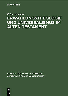 E-Book (pdf) Erwählungstheologie und Universalismus im Alten Testament von Peter Altmann
