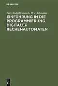 E-Book (pdf) Einführung in die Programmierung digitaler Rechenautomaten von Fritz Rudolf Güntsch, H. J. Schneider
