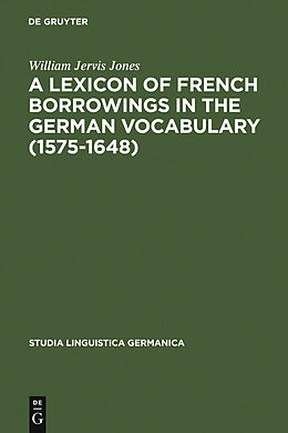 E-Book (pdf) A Lexicon of French Borrowings in the German Vocabulary (1575-1648) von William Jervis Jones