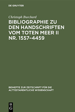 E-Book (pdf) Bibliographie zu den Handschriften vom Toten Meer II Nr. 15574459 von Christoph Burchard