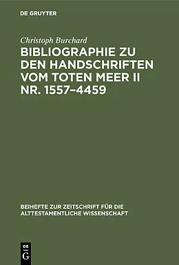 E-Book (pdf) Bibliographie zu den Handschriften vom Toten Meer II Nr. 15574459 von Christoph Burchard
