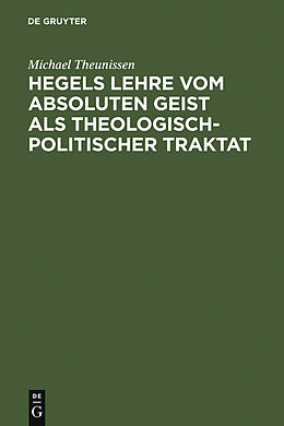 E-Book (pdf) Hegels Lehre vom absoluten Geist als theologisch-politischer Traktat von Michael Theunissen