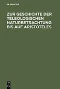 E-Book (pdf) Zur Geschichte der teleologischen Naturbetrachtung bis auf Aristoteles von Willy Theiler