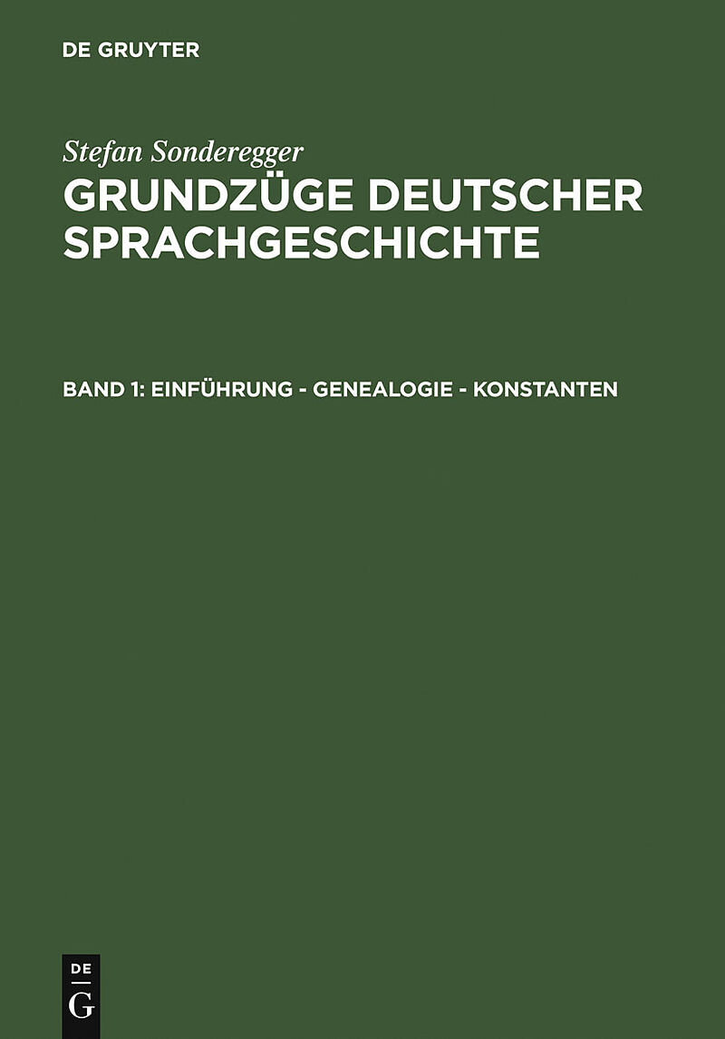 Stefan Sonderegger: Grundzüge deutscher Sprachgeschichte / Einführung - Genealogie - Konstanten